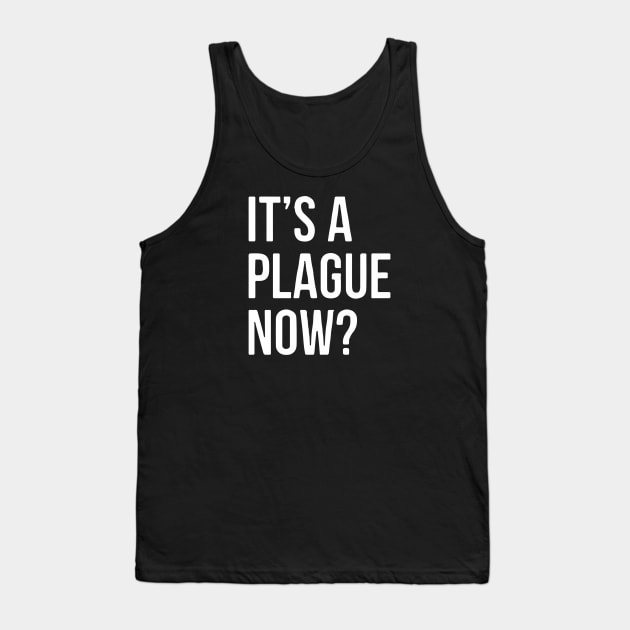 IT’s A Plague Now? Tank Top by Red Wolf Rustics And Outfitters